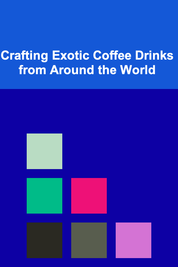 Crafting Exotic Coffee Drinks from Around the World