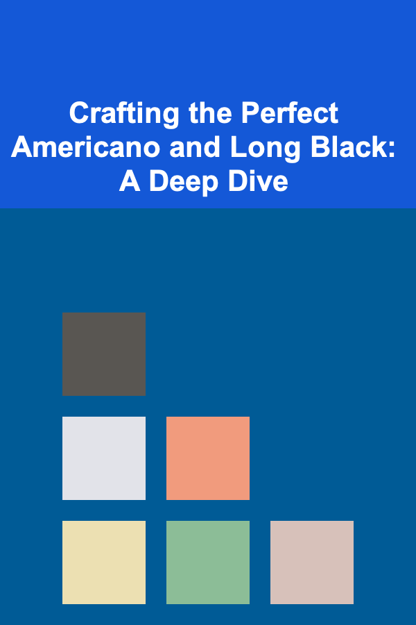 Crafting the Perfect Americano and Long Black: A Deep Dive