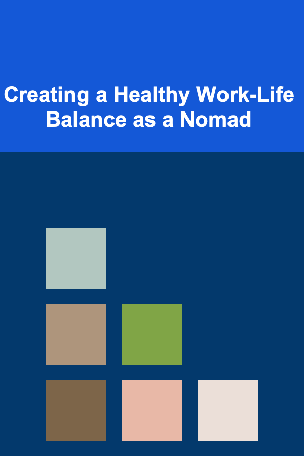 Creating a Healthy Work-Life Balance as a Nomad