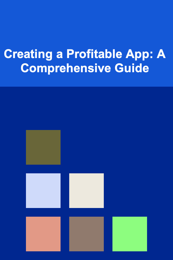 Creating a Profitable App: A Comprehensive Guide