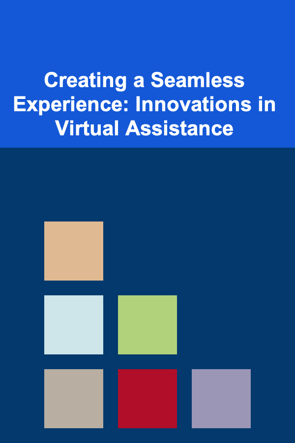 Creating a Seamless Experience: Innovations in Virtual Assistance