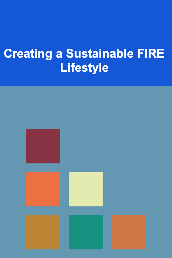 Creating a Sustainable FIRE Lifestyle