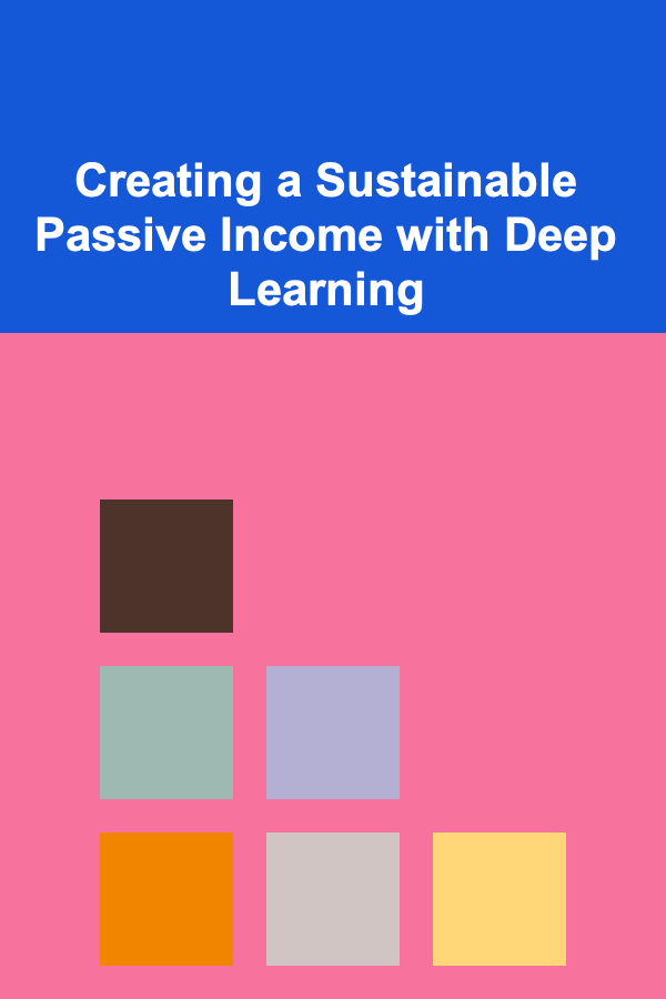Creating a Sustainable Passive Income with Deep Learning
