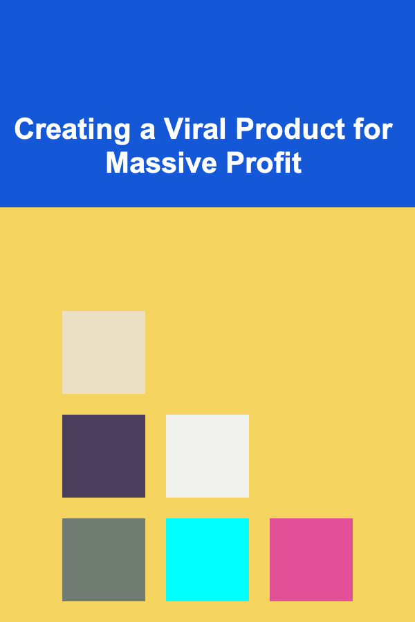 Creating a Viral Product for Massive Profit