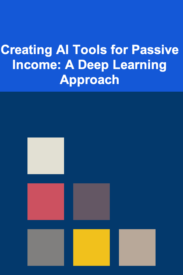 Creating AI Tools for Passive Income: A Deep Learning Approach