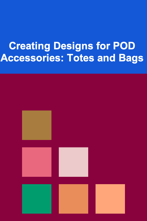 Creating Designs for POD Accessories: Totes and Bags