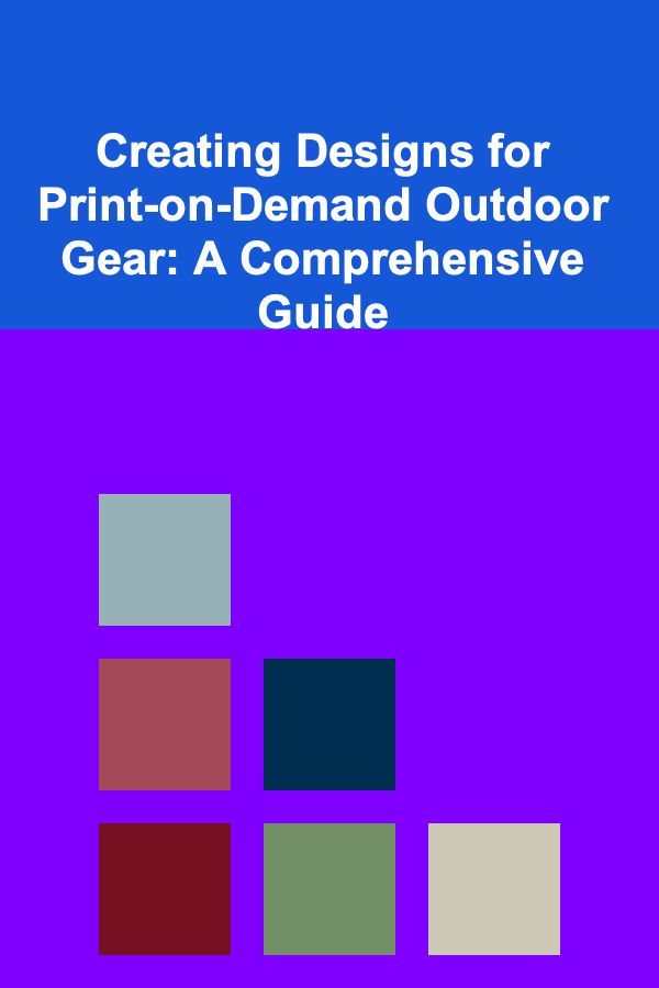 Creating Designs for Print-on-Demand Outdoor Gear: A Comprehensive Guide