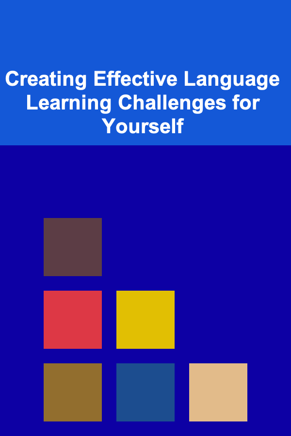 Creating Effective Language Learning Challenges for Yourself