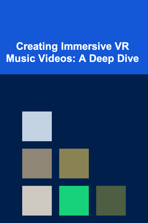 Creating Immersive VR Music Videos: A Deep Dive