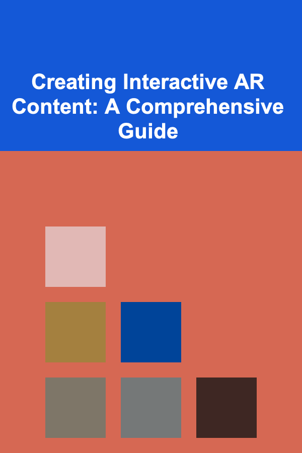 Creating Interactive AR Content: A Comprehensive Guide