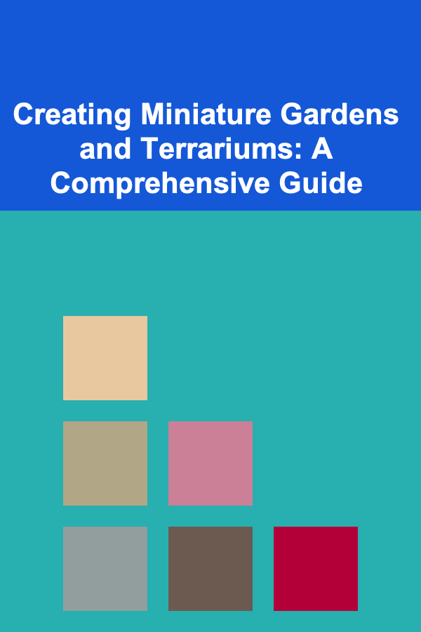 Creating Miniature Gardens and Terrariums: A Comprehensive Guide