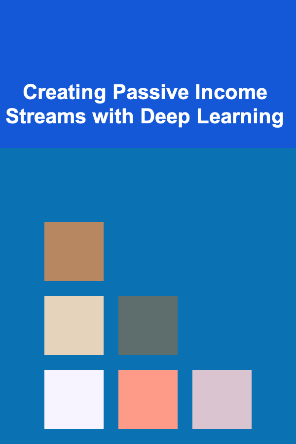 Creating Passive Income Streams with Deep Learning