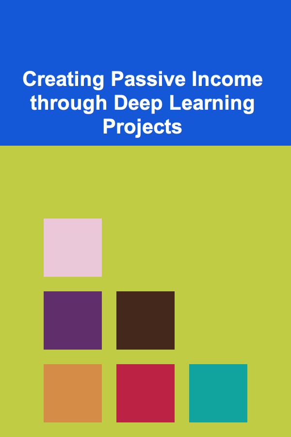 Creating Passive Income through Deep Learning Projects