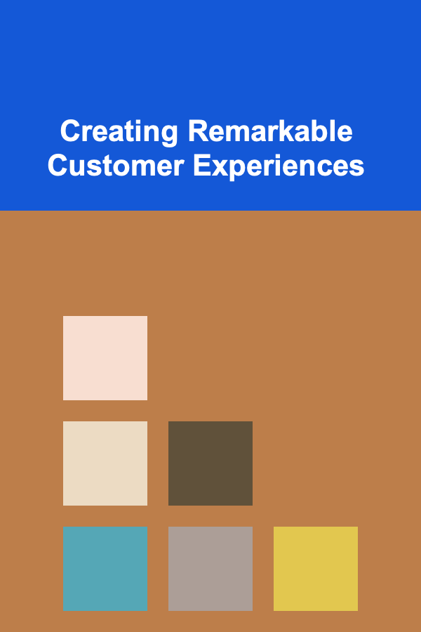 Creating Remarkable Customer Experiences