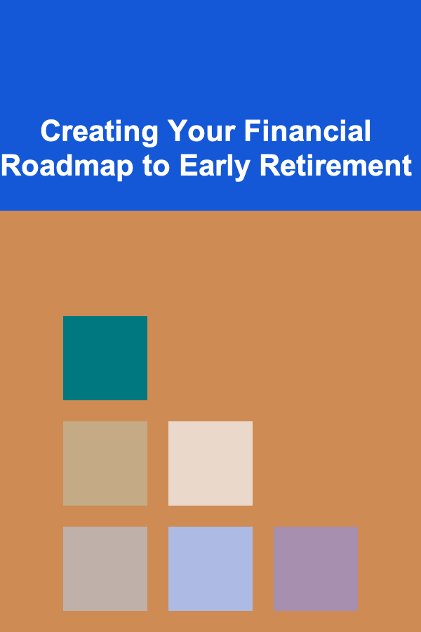 Creating Your Financial Roadmap to Early Retirement