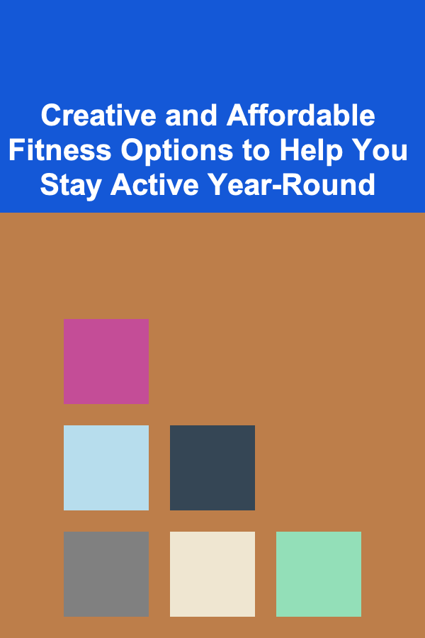 Creative and Affordable Fitness Options to Help You Stay Active Year-Round
