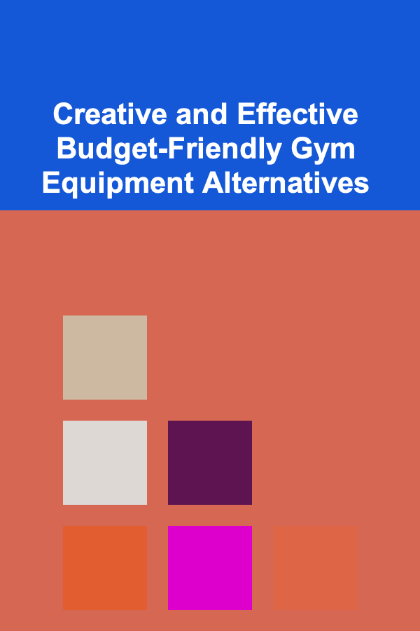 Creative and Effective Budget-Friendly Gym Equipment Alternatives