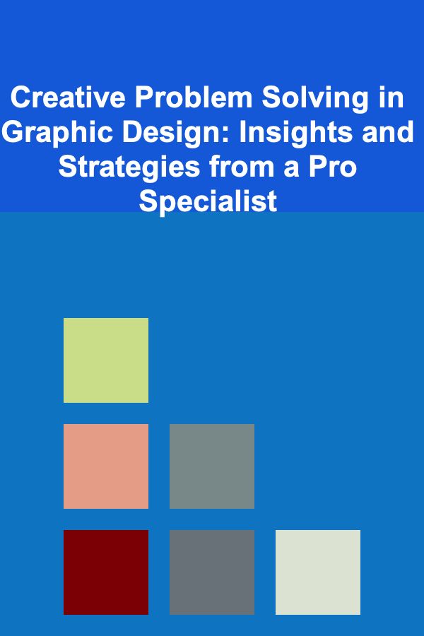 Creative Problem Solving in Graphic Design: Insights and Strategies from a Pro Specialist