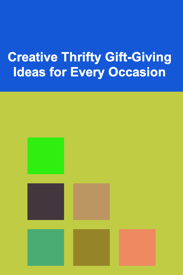 Creative Thrifty Gift-Giving Ideas for Every Occasion
