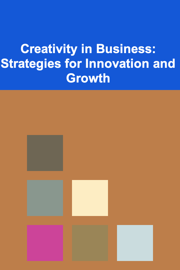 Creativity in Business: Strategies for Innovation and Growth