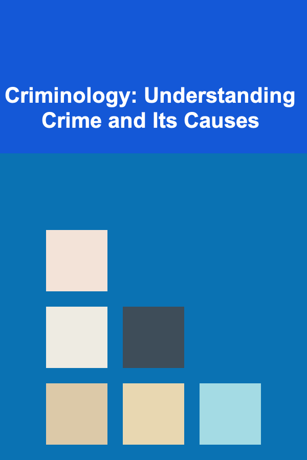 Criminology: Understanding Crime and Its Causes