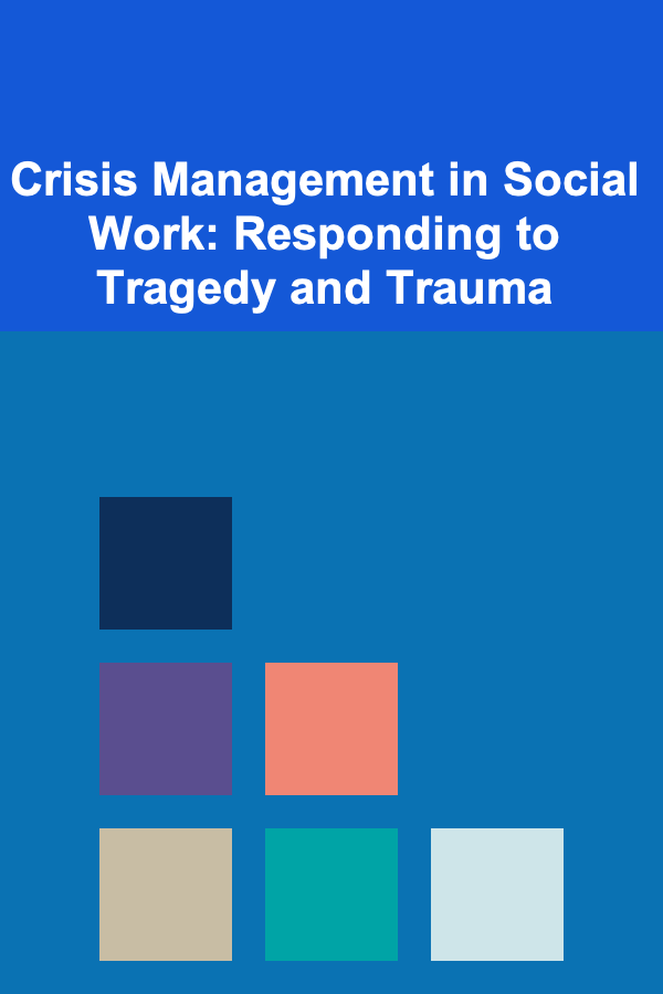 Crisis Management in Social Work: Responding to Tragedy and Trauma