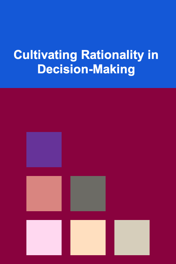 Cultivating Rationality in Decision-Making