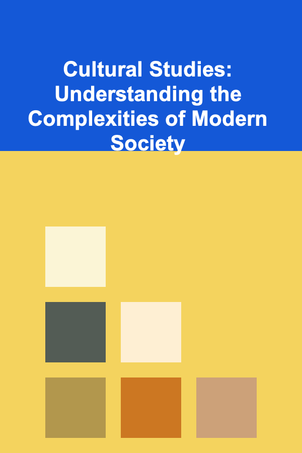 Cultural Studies: Understanding the Complexities of Modern Society