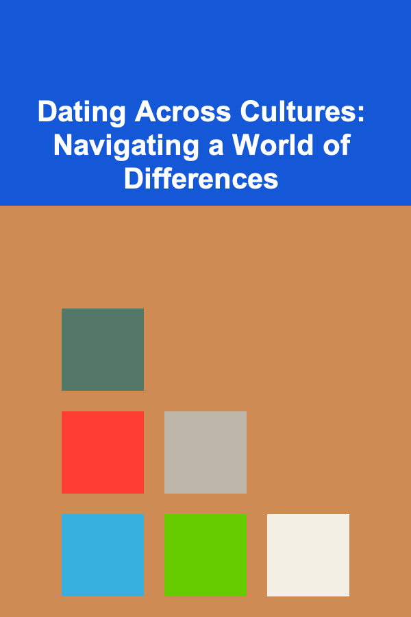 Dating Across Cultures: Navigating a World of Differences