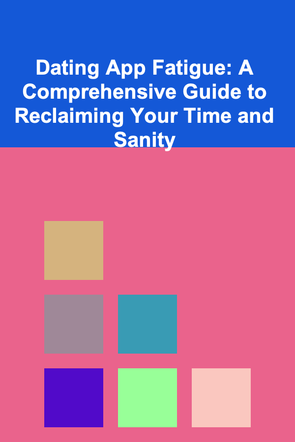 Dating App Fatigue: A Comprehensive Guide to Reclaiming Your Time and Sanity