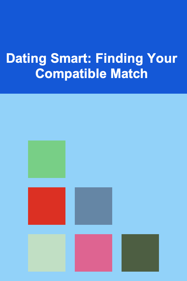 Dating Smart: Finding Your Compatible Match