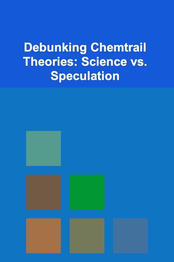 Debunking Chemtrail Theories: Science vs. Speculation