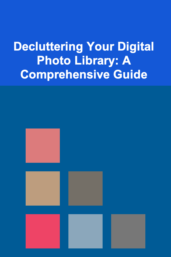 Decluttering Your Digital Photo Library: A Comprehensive Guide