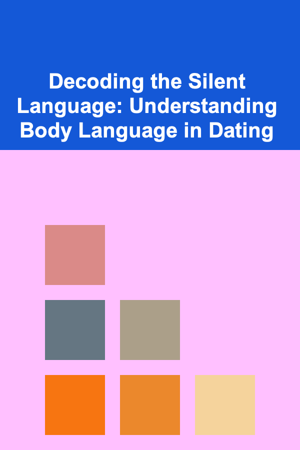 Decoding the Silent Language: Understanding Body Language in Dating