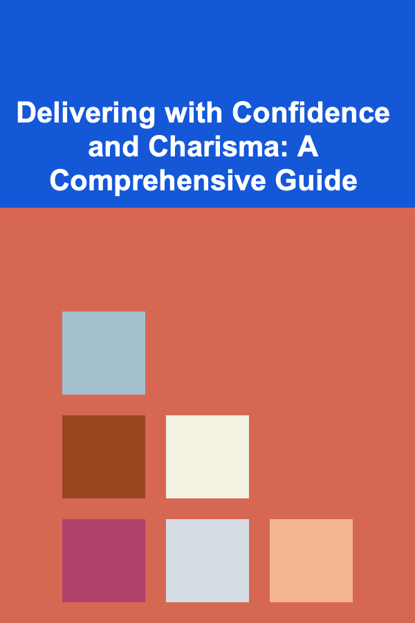 Delivering with Confidence and Charisma: A Comprehensive Guide