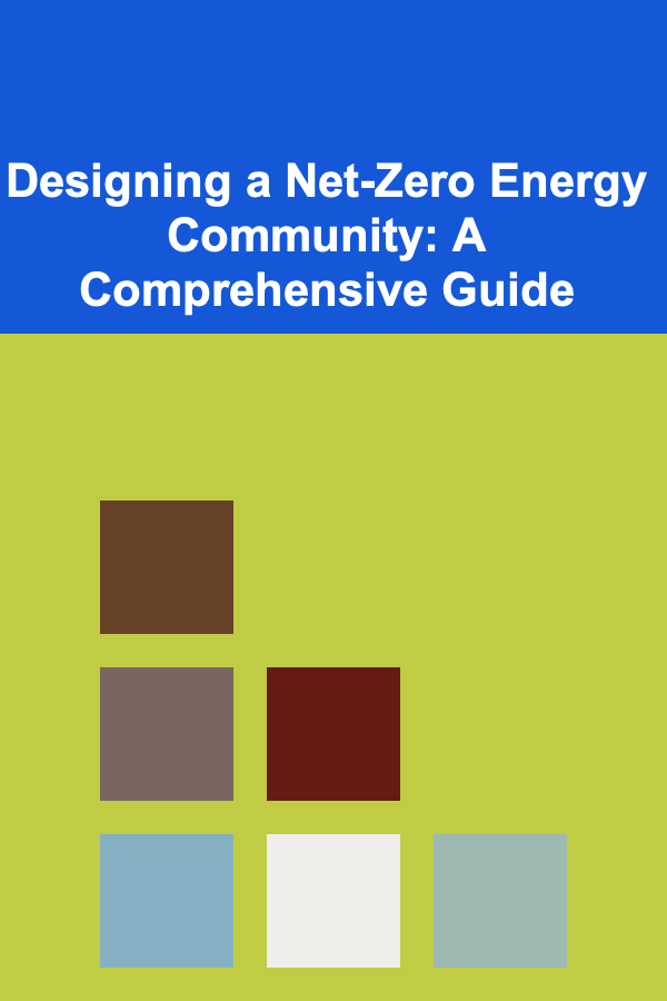 Designing a Net-Zero Energy Community: A Comprehensive Guide