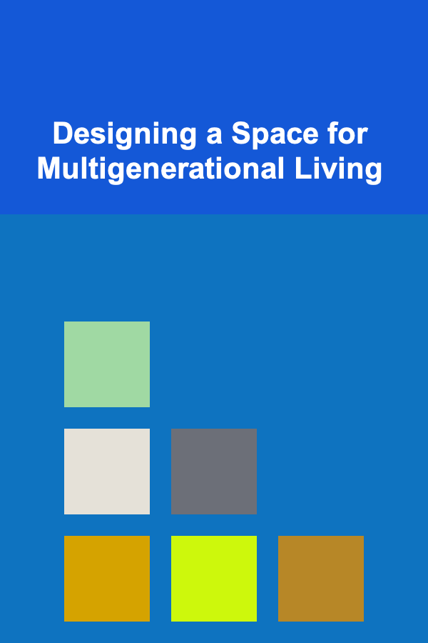 Designing a Space for Multigenerational Living