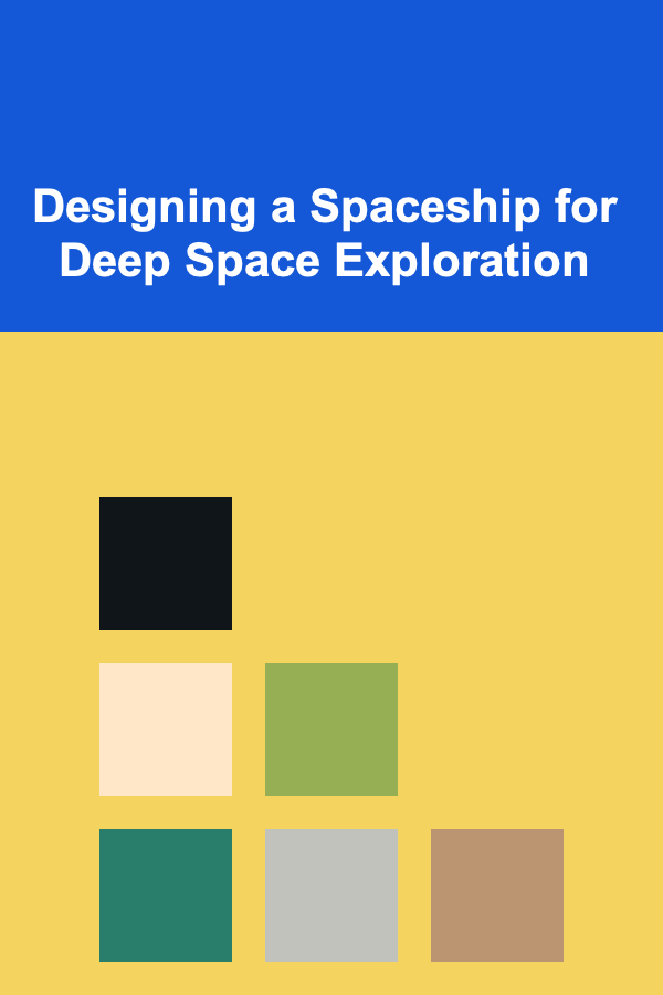 Designing a Spaceship for Deep Space Exploration