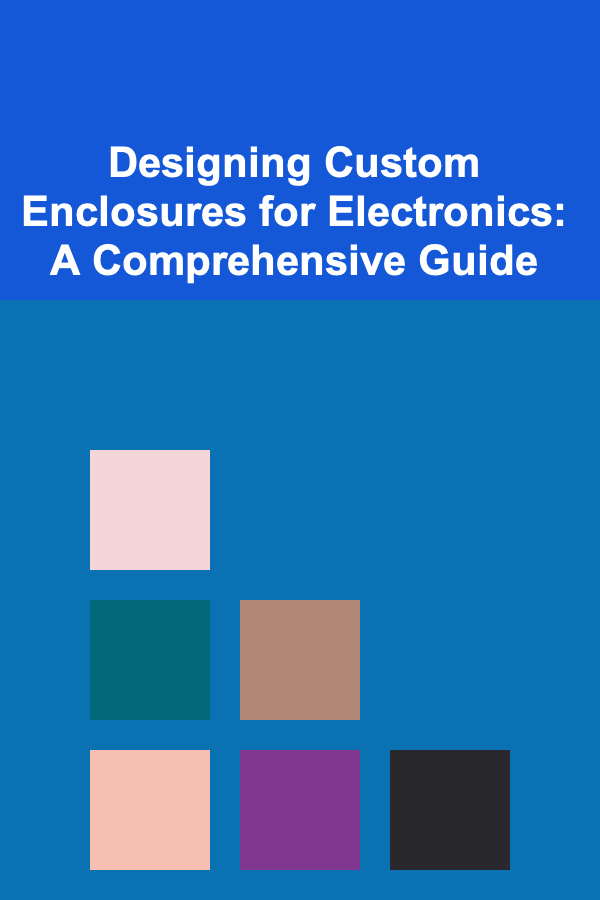 Designing Custom Enclosures for Electronics: A Comprehensive Guide
