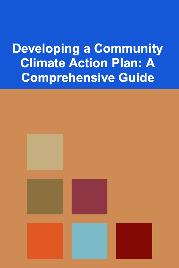 Developing a Community Climate Action Plan: A Comprehensive Guide