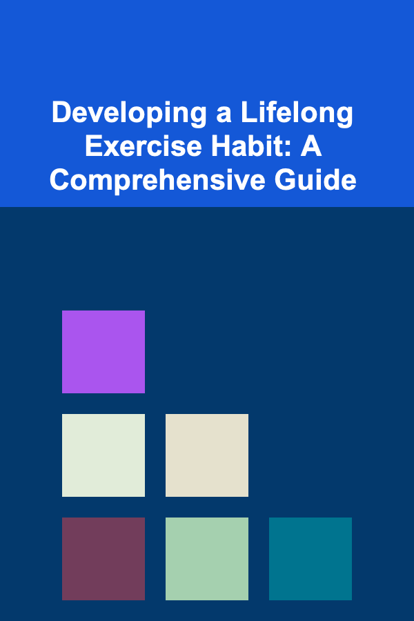 Developing a Lifelong Exercise Habit: A Comprehensive Guide