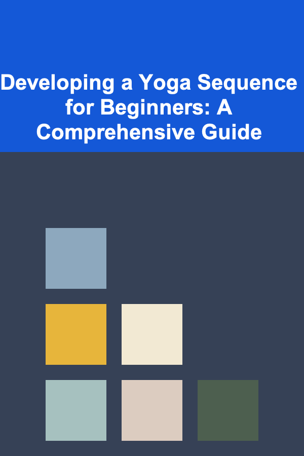 Developing a Yoga Sequence for Beginners: A Comprehensive Guide