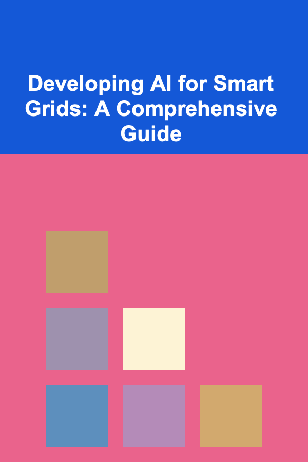 Developing AI for Smart Grids: A Comprehensive Guide