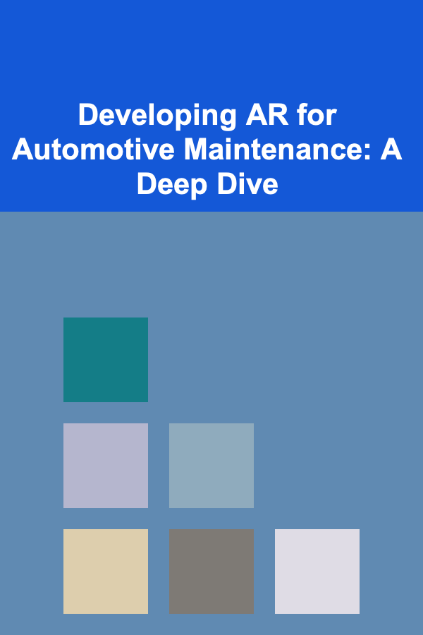 Developing AR for Automotive Maintenance: A Deep Dive