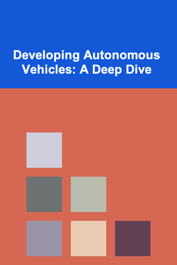 Developing Autonomous Vehicles: A Deep Dive