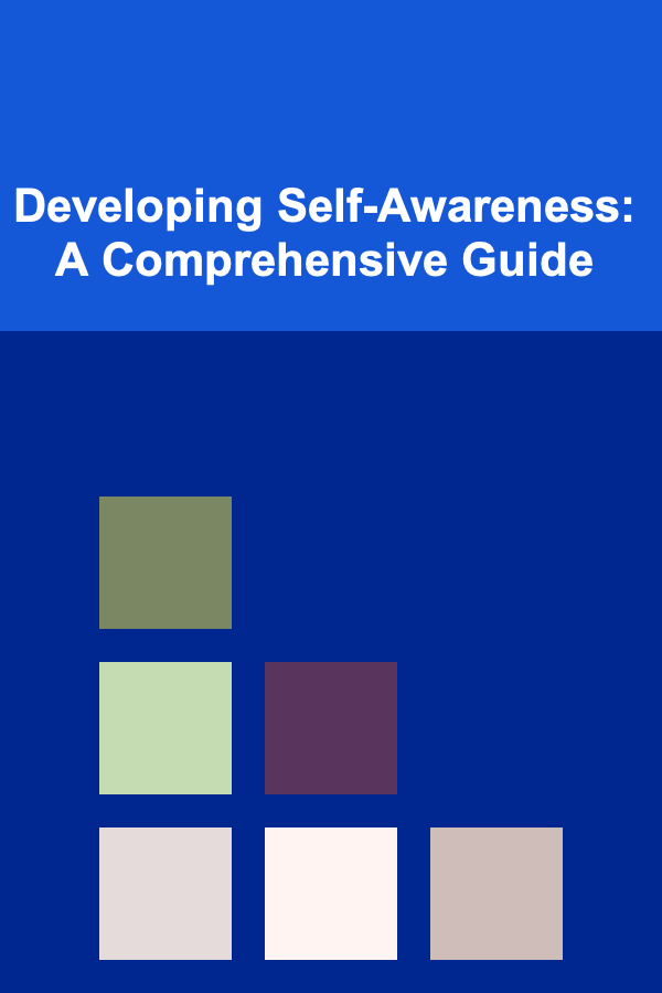 Developing Self-Awareness: A Comprehensive Guide