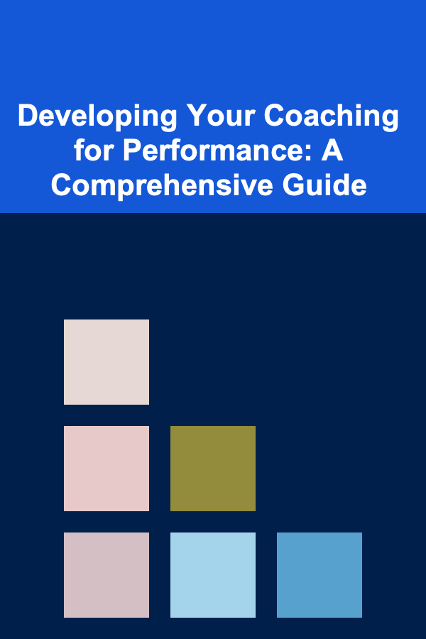 Developing Your Coaching for Performance: A Comprehensive Guide