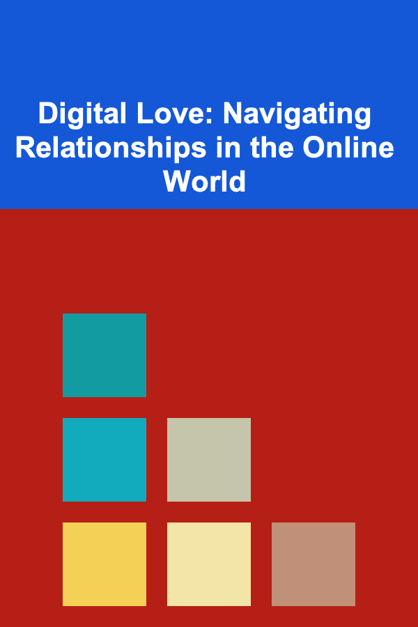Digital Love: Navigating Relationships in the Online World