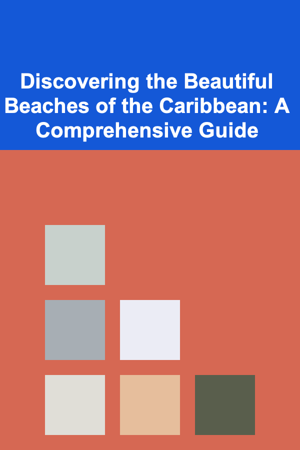 Discovering the Beautiful Beaches of the Caribbean: A Comprehensive Guide