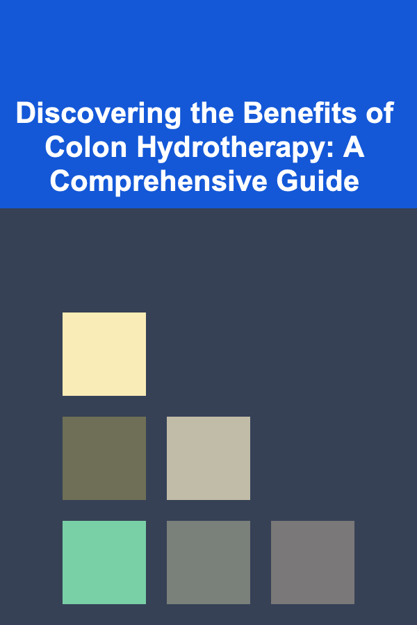 Discovering the Benefits of Colon Hydrotherapy: A Comprehensive Guide